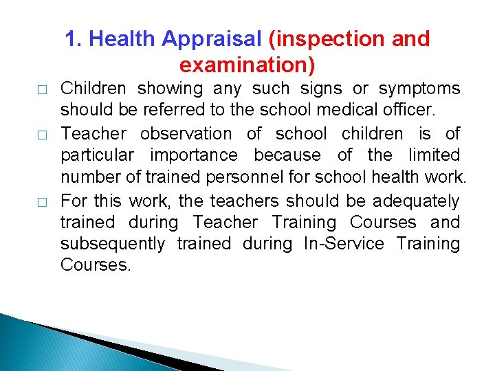 1. Health Appraisal (inspection and examination) � � � Children showing any such signs 1. Health Appraisal (inspection and examination) � � � Children showing any such signs