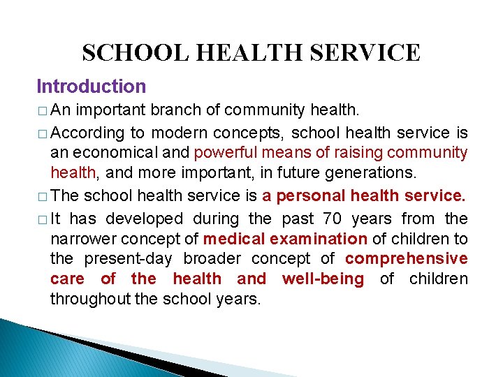 SCHOOL HEALTH SERVICE Introduction � An important branch of community health. � According to