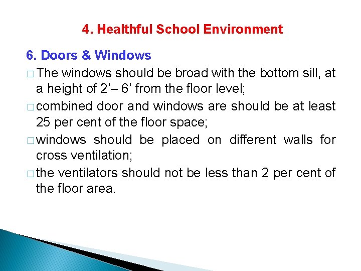 4. Healthful School Environment 6. Doors & Windows � The windows should be broad