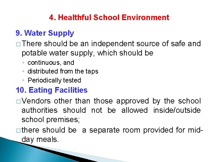 4. Healthful School Environment 9. Water Supply � There should be an independent source