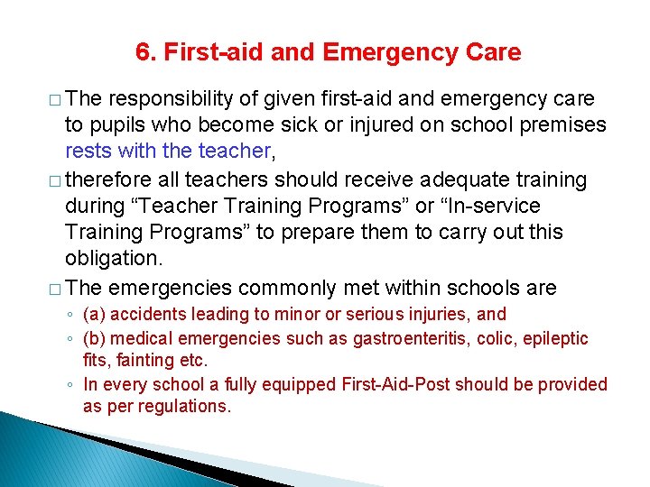 6. First-aid and Emergency Care � The responsibility of given first-aid and emergency care