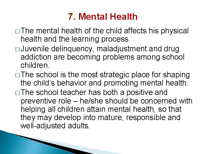 7. Mental Health � The mental health of the child affects his physical health