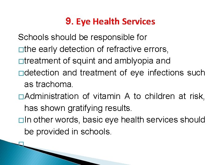 9. Eye Health Services Schools should be responsible for � the early detection of