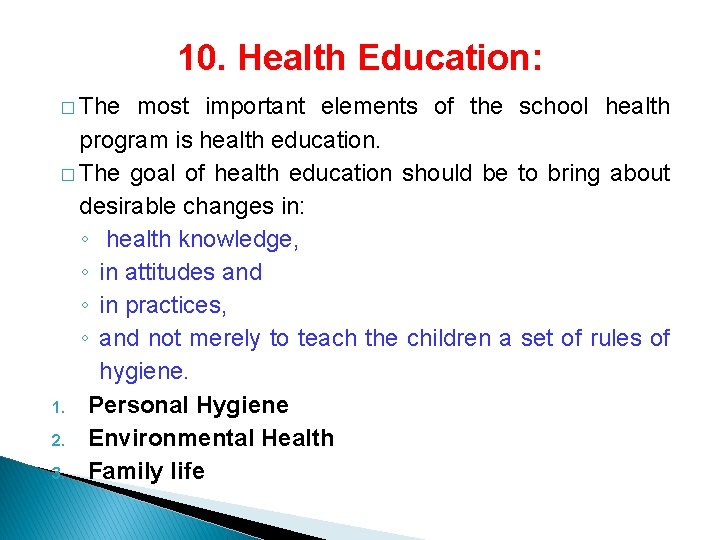 10. Health Education: � The most important elements of the school health program is