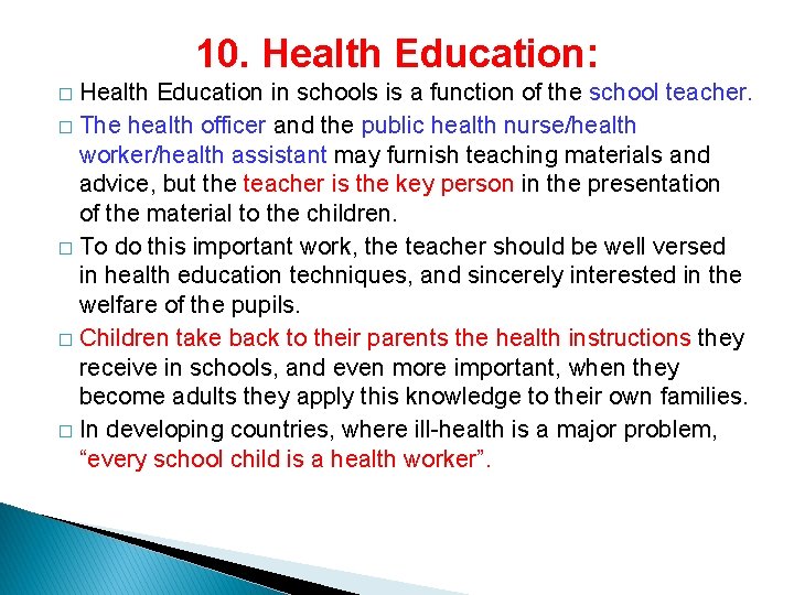 10. Health Education: Health Education in schools is a function of the school teacher. 10. Health Education: Health Education in schools is a function of the school teacher.