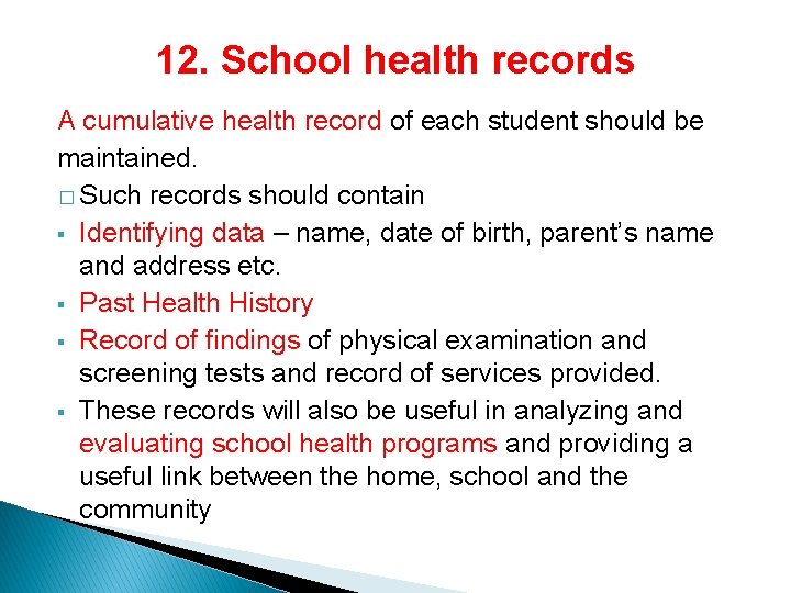 12. School health records A cumulative health record of each student should be maintained.