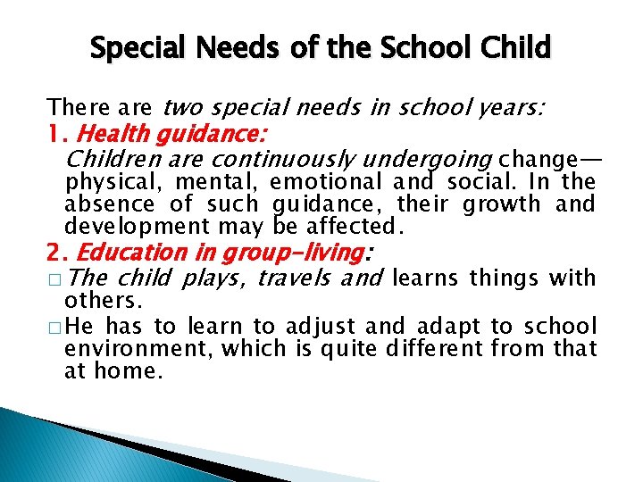 Special Needs of the School Child There are two special needs in school years: