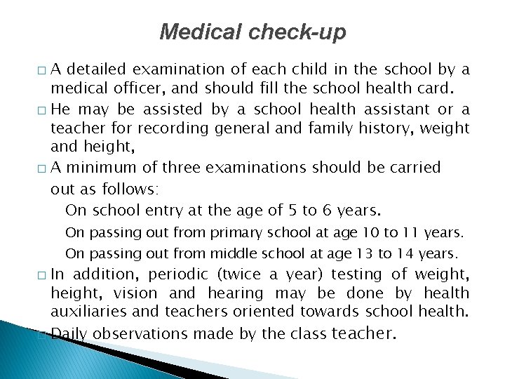 Medical check-up A detailed examination of each child in the school by a medical
