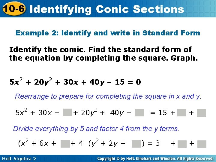 10 -6 Identifying Conic Sections Example 2: Identify and write in Standard Form Identify