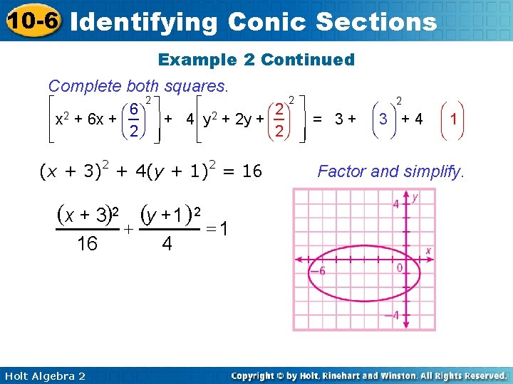 10 -6 Identifying Conic Sections Example 2 Continued Complete both squares. 2 2 é