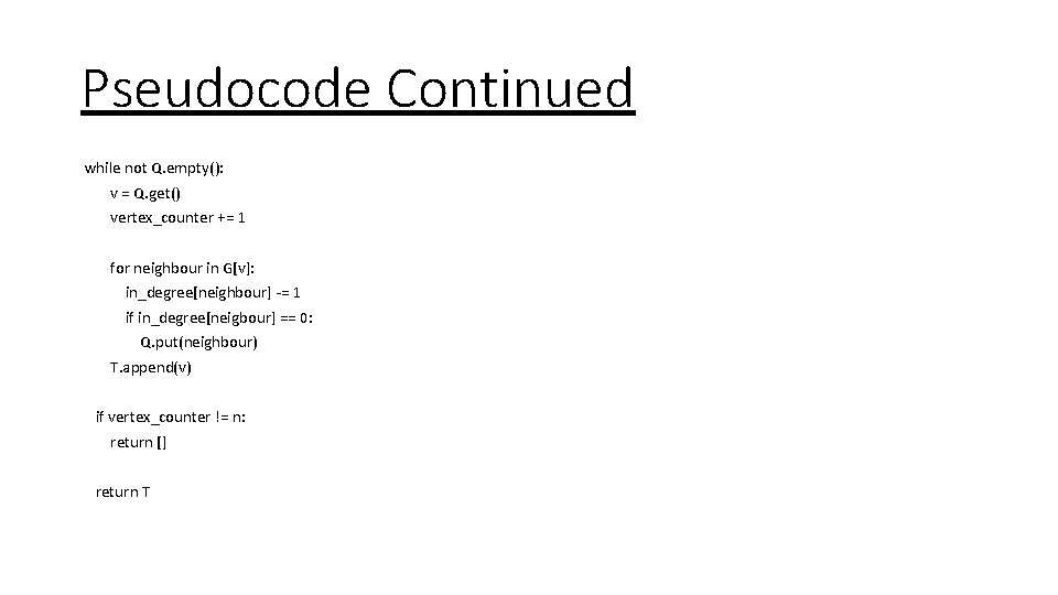 Pseudocode Continued while not Q. empty(): v = Q. get() vertex_counter += 1 for