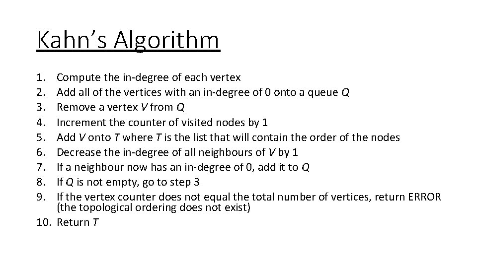 Kahn’s Algorithm 1. 2. 3. 4. 5. 6. 7. 8. 9. Compute the in-degree