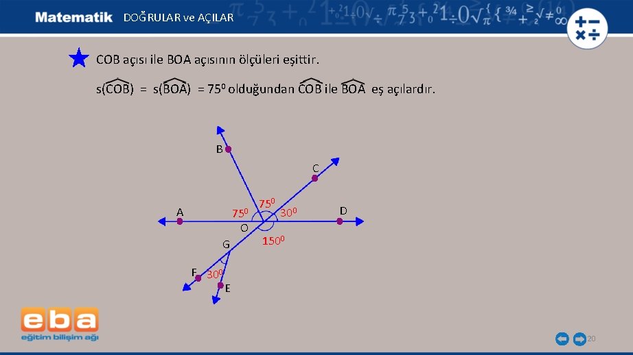 DOĞRULAR ve AÇILAR COB açısı ile BOA açısının ölçüleri eşittir. s(COB) = s(BOA) =