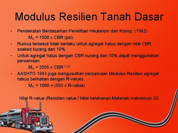 Modulus Resilien Tanah Dasar • Pendekatan Berdasarkan Penelitian Heukelom dan Klomp, (1962) MR =