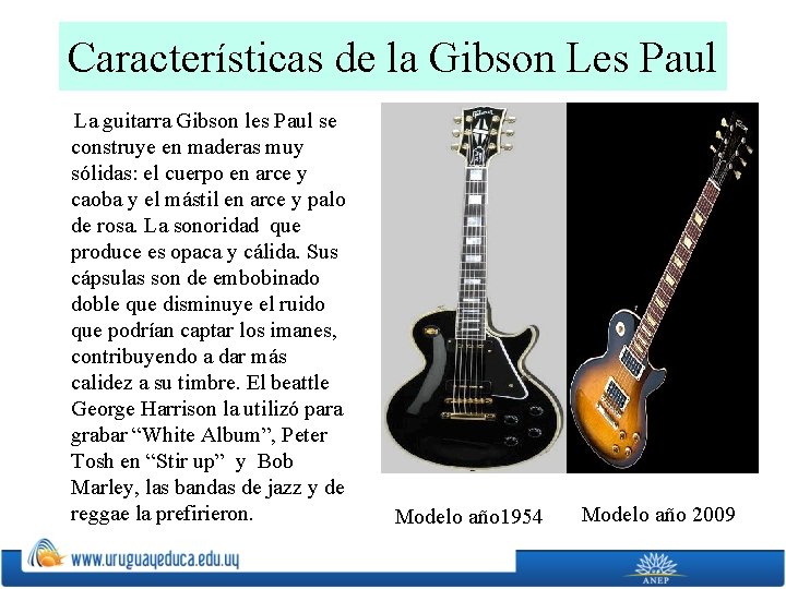 Características de la Gibson Les Paul La guitarra Gibson les Paul se construye en