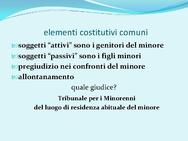 elementi costitutivi comuni soggetti “attivi” sono i genitori del minore soggetti “passivi” sono i