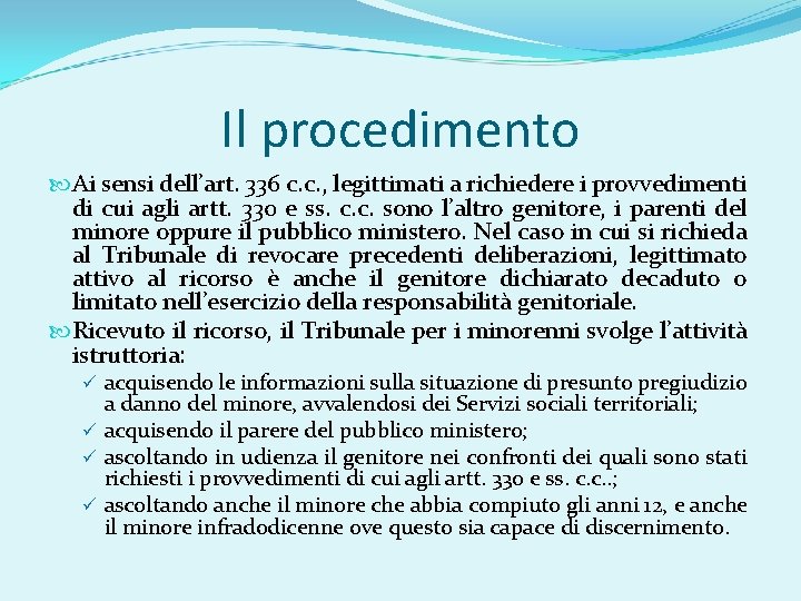 Il procedimento Ai sensi dell’art. 336 c. c. , legittimati a richiedere i provvedimenti