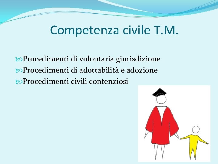 Competenza civile T. M. Procedimenti di volontaria giurisdizione Procedimenti di adottabilità e adozione Procedimenti