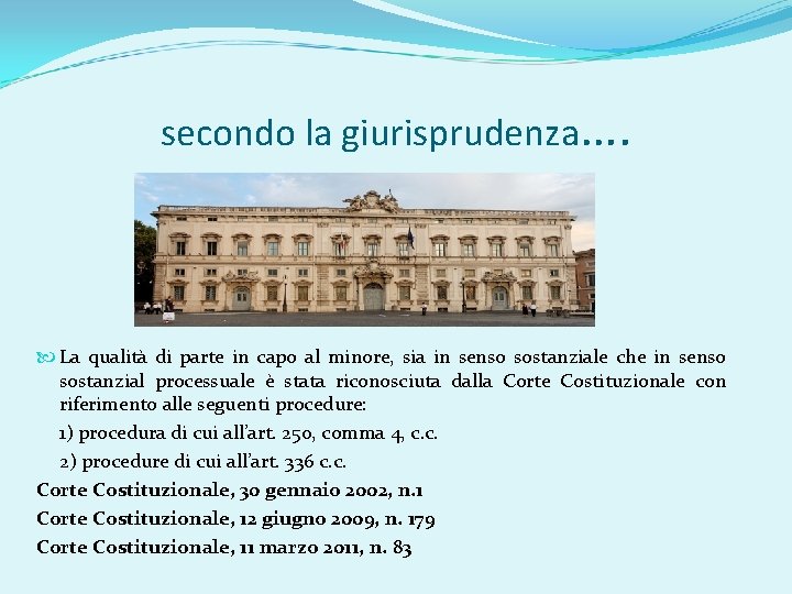 secondo la giurisprudenza…. La qualità di parte in capo al minore, sia in senso