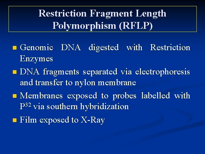 Restriction Fragment Length Polymorphism (RFLP) Genomic DNA digested with Restriction Enzymes n DNA fragments