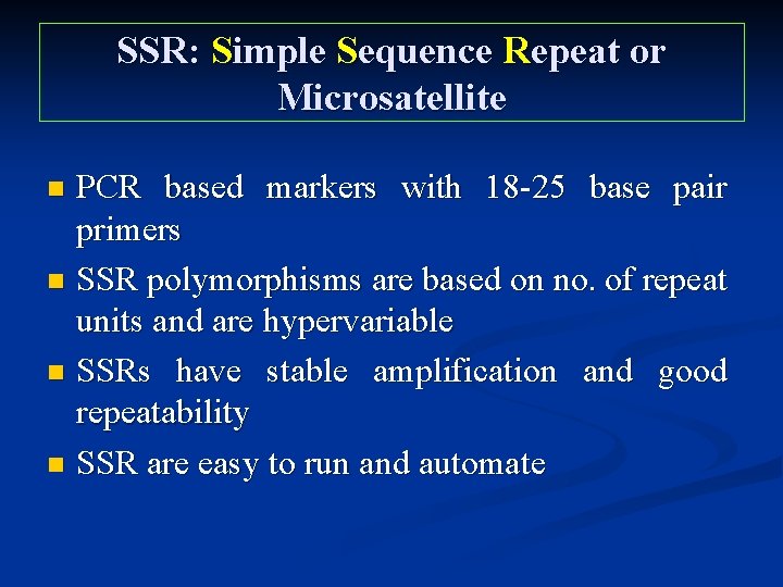 SSR: Simple Sequence Repeat or Microsatellite PCR based markers with 18 -25 base pair