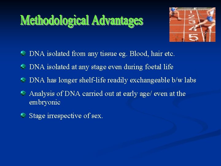 DNA isolated from any tissue eg. Blood, hair etc. DNA isolated at any stage