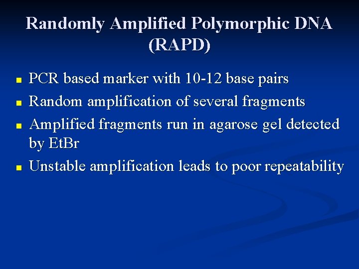 Randomly Amplified Polymorphic DNA (RAPD) n n PCR based marker with 10 -12 base