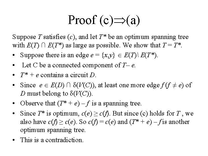 Proof (c) (a) Suppose T satisfies (c), and let T* be an optimum spanning Proof (c) (a) Suppose T satisfies (c), and let T* be an optimum spanning
