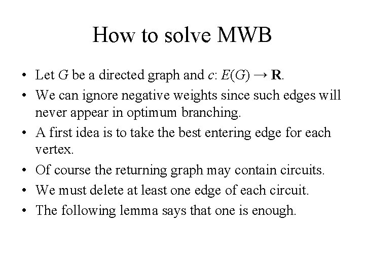 How to solve MWB • Let G be a directed graph and c: E(G) How to solve MWB • Let G be a directed graph and c: E(G)
