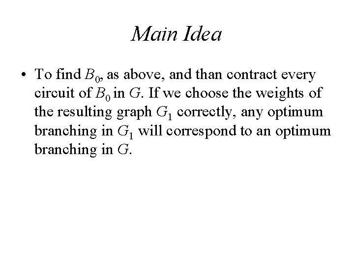 Main Idea • To find B 0, as above, and than contract every circuit