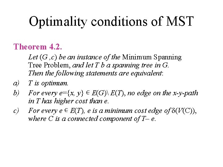 Optimality conditions of MST Theorem 4. 2. a) b) c) Let (G , c)