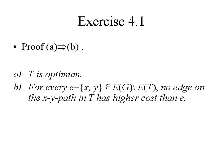 Exercise 4. 1 • Proof (a) (b). a) T is optimum. b) For every