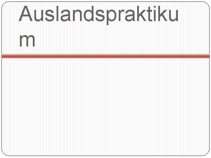 Auslandspraktiku m 