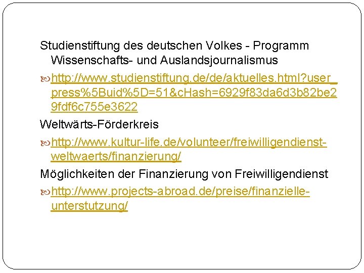 Studienstiftung des deutschen Volkes - Programm Wissenschafts- und Auslandsjournalismus http: //www. studienstiftung. de/de/aktuelles. html?