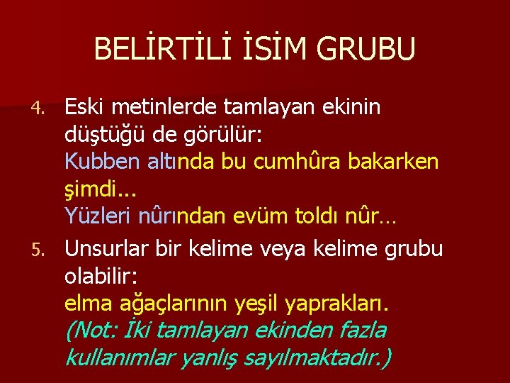 BELİRTİLİ İSİM GRUBU Eski metinlerde tamlayan ekinin düştüğü de görülür: Kubben altında bu cumhûra