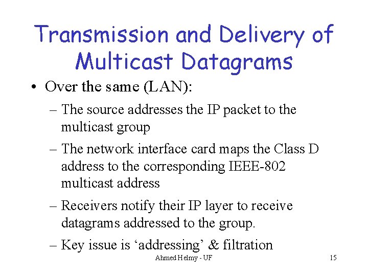 Transmission and Delivery of Multicast Datagrams • Over the same (LAN): – The source