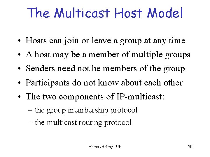  The Multicast Host Model • • • Hosts can join or leave a