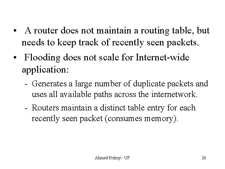  • A router does not maintain a routing table, but needs to keep