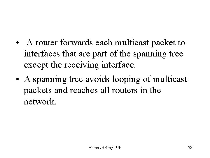  • A router forwards each multicast packet to interfaces that are part of