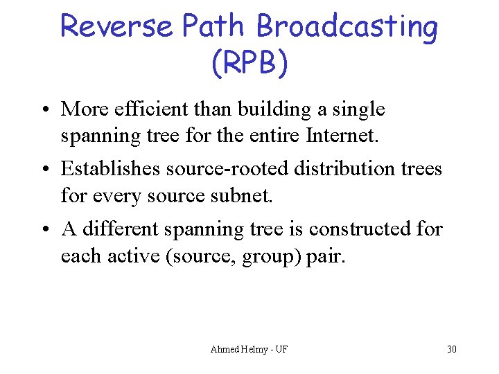 Reverse Path Broadcasting (RPB) • More efficient than building a single spanning tree for