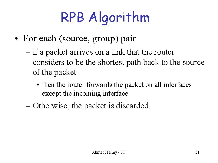 RPB Algorithm • For each (source, group) pair – if a packet arrives on