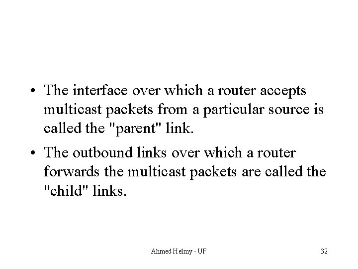  • The interface over which a router accepts multicast packets from a particular
