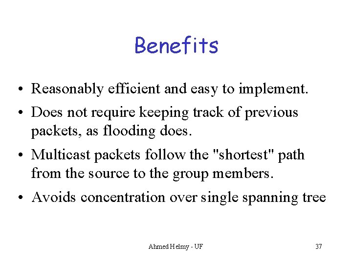 Benefits • Reasonably efficient and easy to implement. • Does not require keeping track