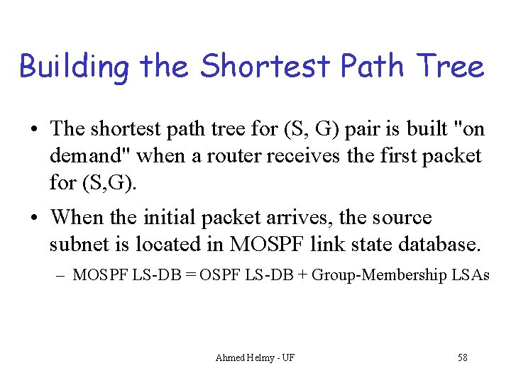 Building the Shortest Path Tree • The shortest path tree for (S, G) pair
