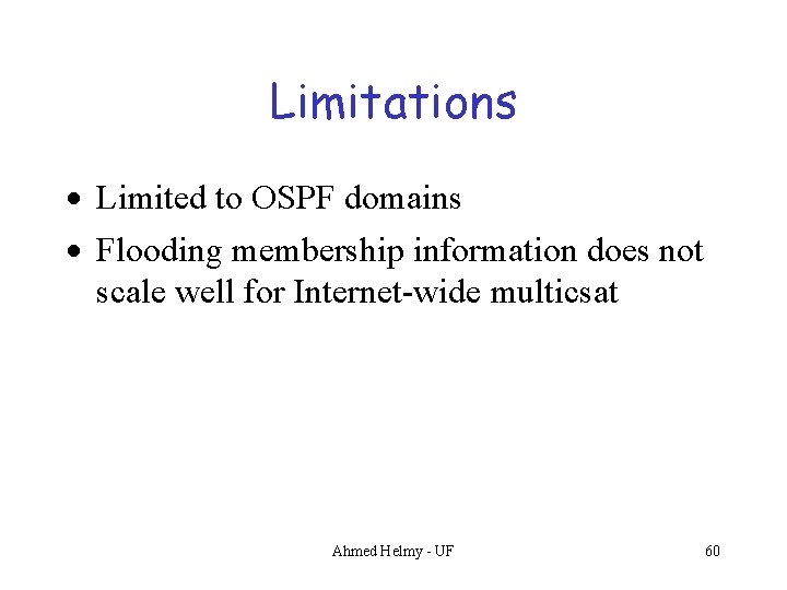 Limitations · Limited to OSPF domains · Flooding membership information does not scale well
