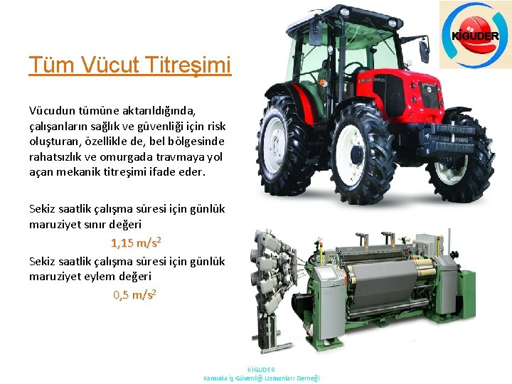 Tüm Vücut Titreşimi Vücudun tümüne aktarıldığında, çalışanların sağlık ve güvenliği için risk oluşturan, özellikle