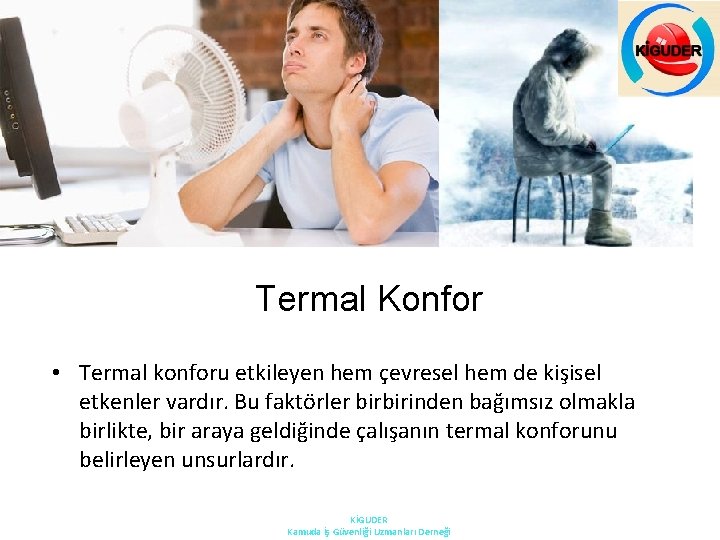 Termal Konfor • Termal konforu etkileyen hem çevresel hem de kişisel etkenler vardır. Bu