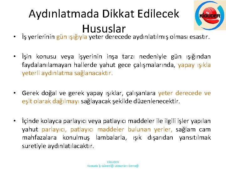 Aydınlatmada Dikkat Edilecek Hususlar • İş yerlerinin gün ışığıyla yeter derecede aydınlatılmış olması esastır.