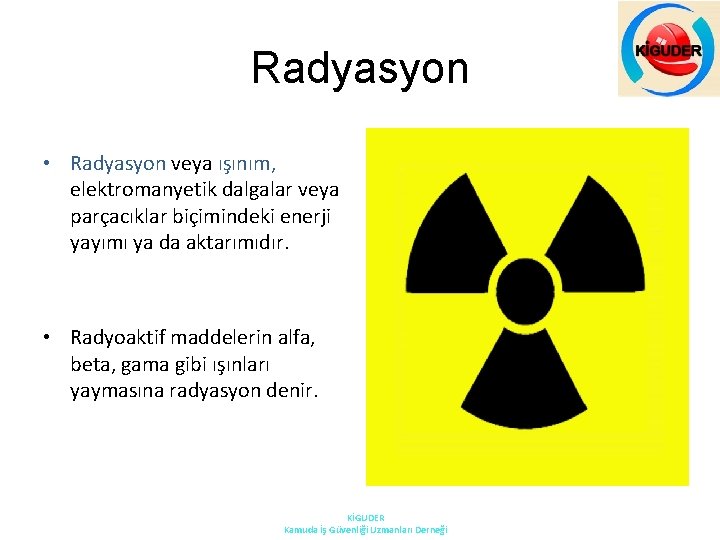 Radyasyon • Radyasyon veya ışınım, elektromanyetik dalgalar veya parçacıklar biçimindeki enerji yayımı ya da