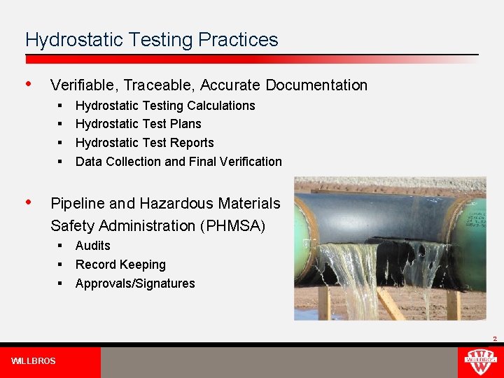 Hydrostatic Testing Practices • Verifiable, Traceable, Accurate Documentation § § • Hydrostatic Testing Calculations